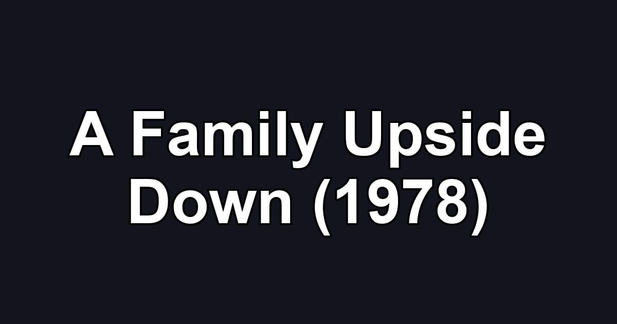A Family Upside Down (1978)