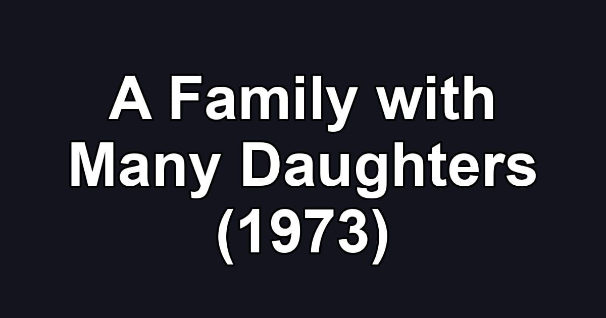 A Family with Many Daughters (1973)