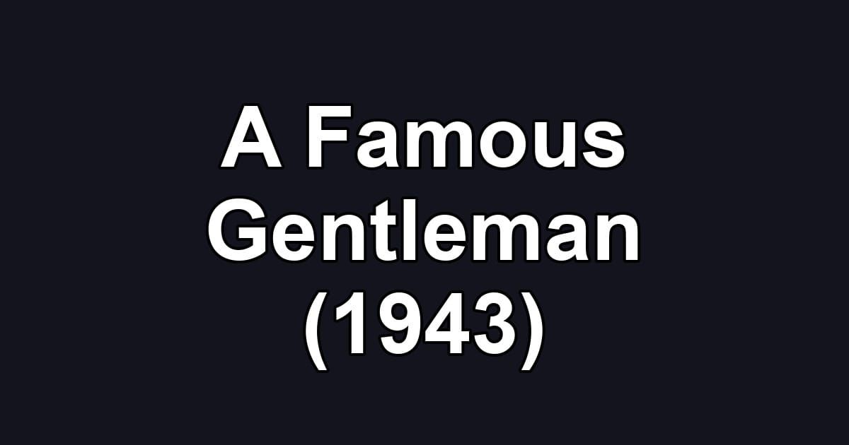 A Famous Gentleman (1943)
