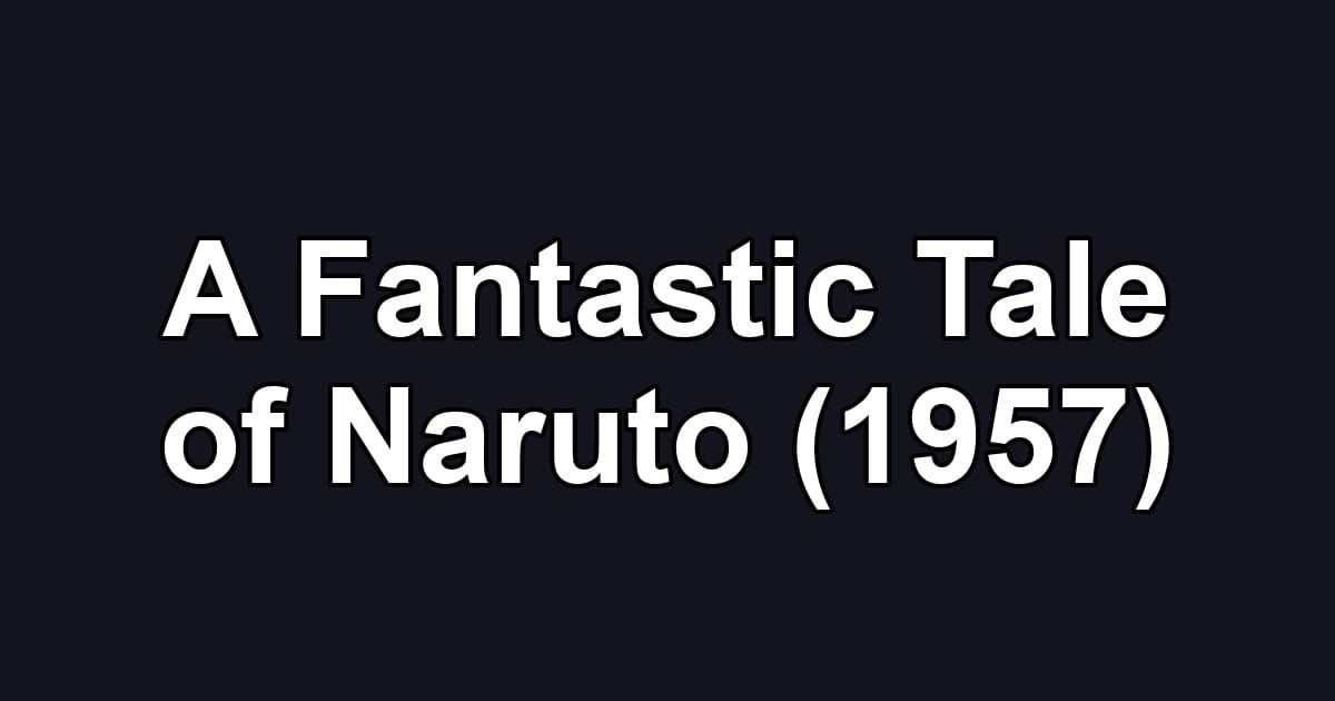 A Fantastic Tale of Naruto (1957)