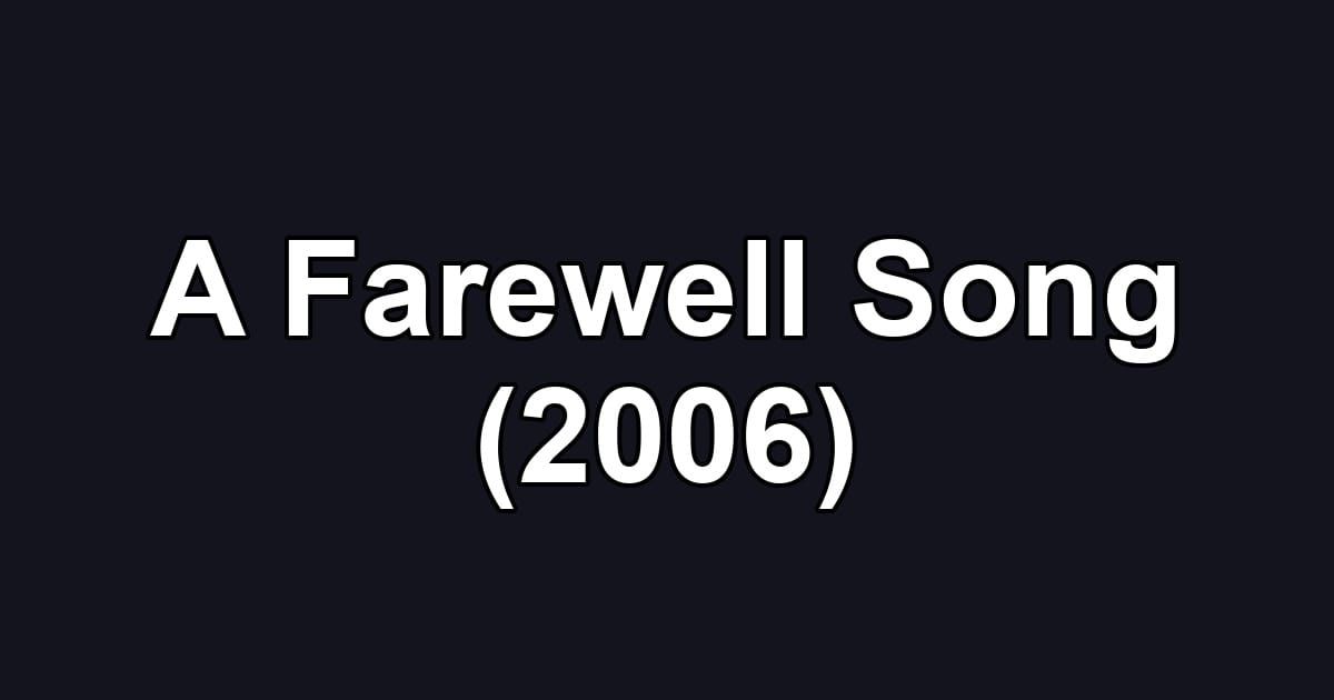 A Farewell Song (2006)