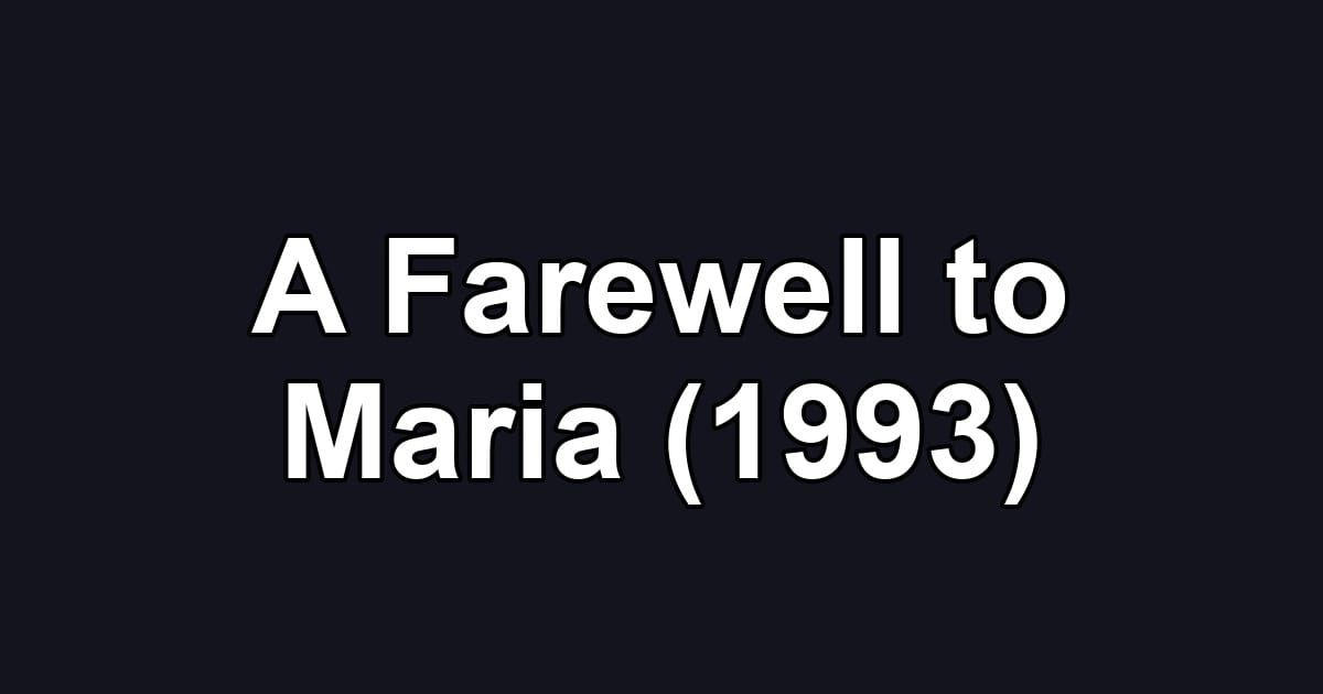 A Farewell to Maria (1993)