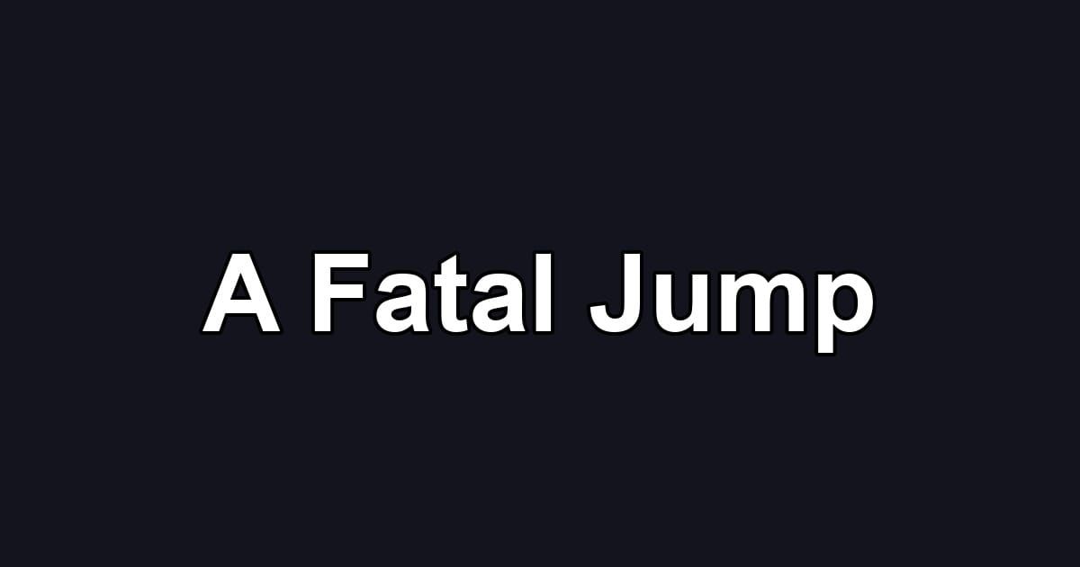 A Fatal Jump