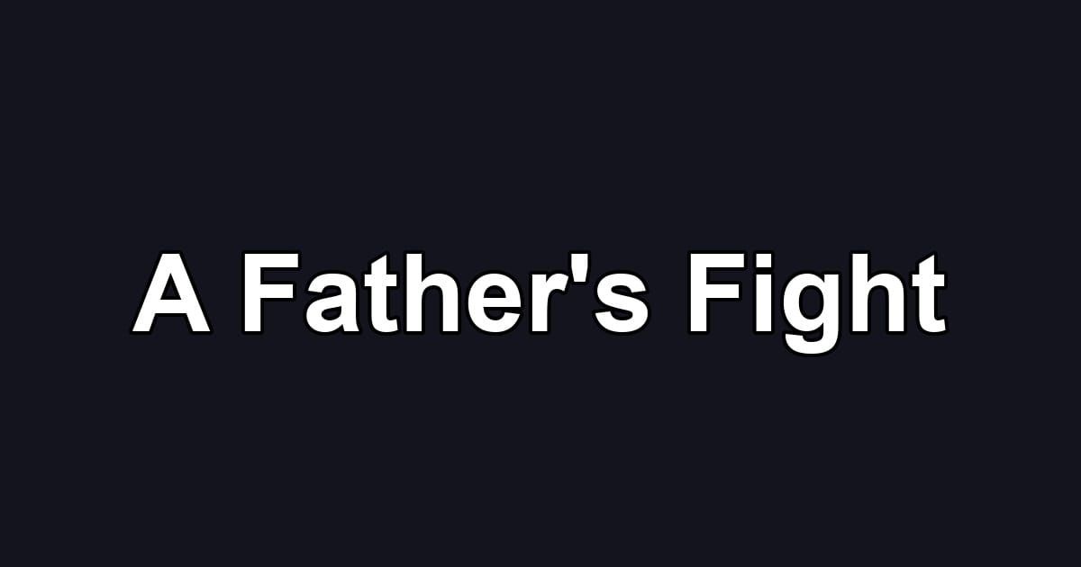 A Father's Fight