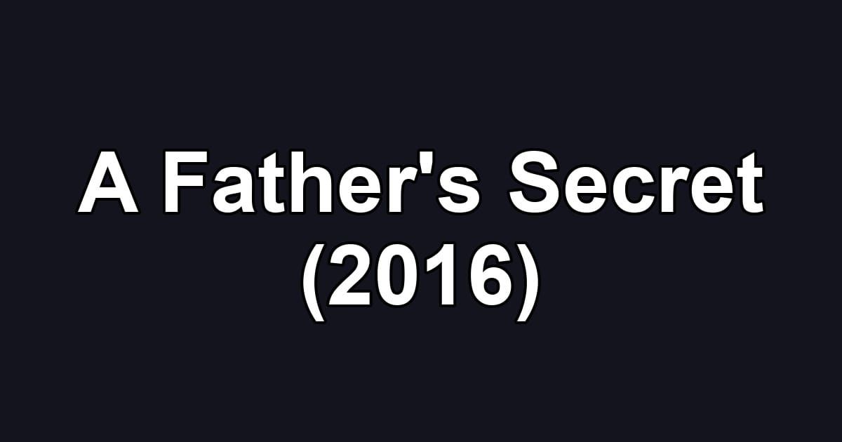 A Father's Secret (2016)