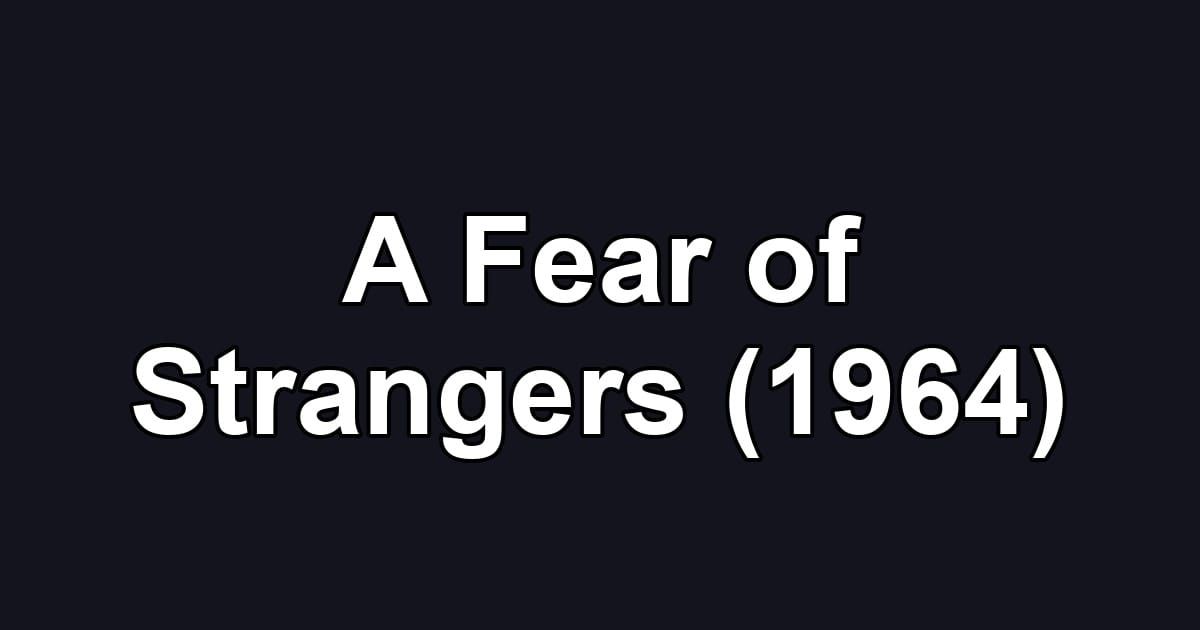 A Fear of Strangers (1964)