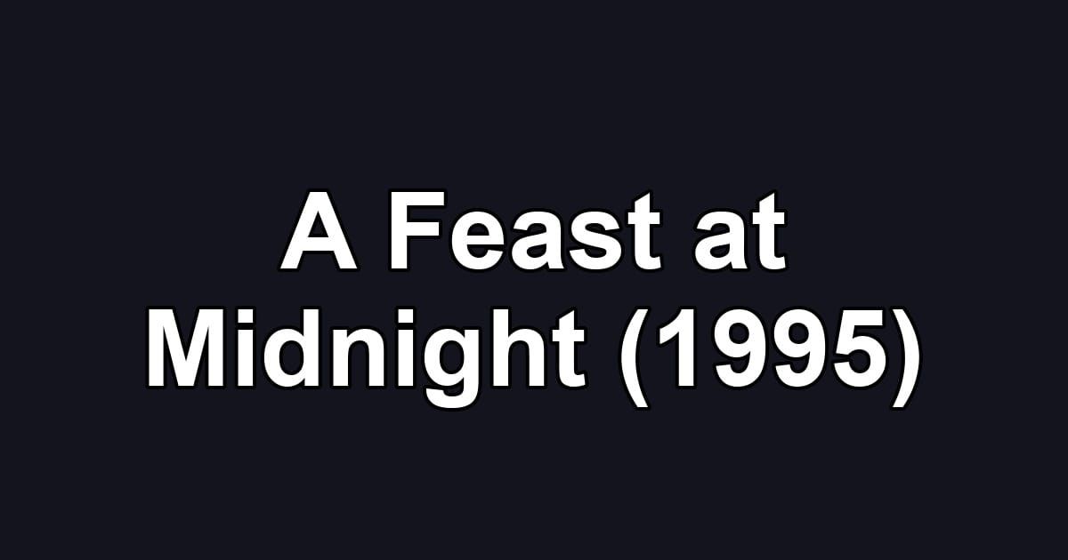 A Feast at Midnight (1995)
