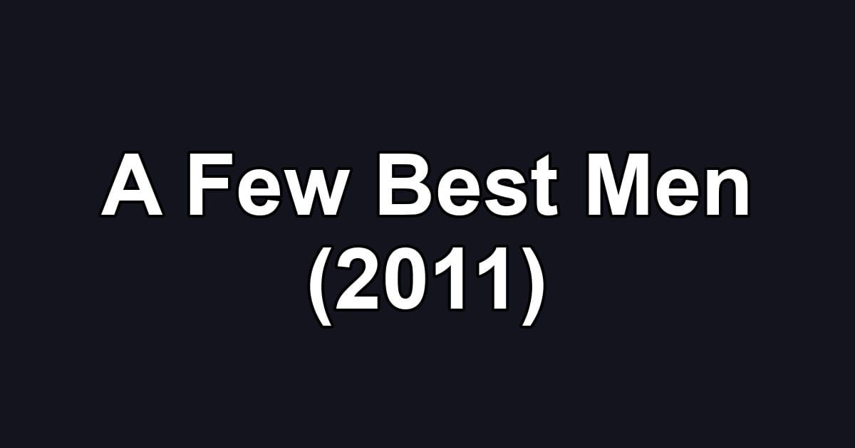 A Few Best Men (2011)
