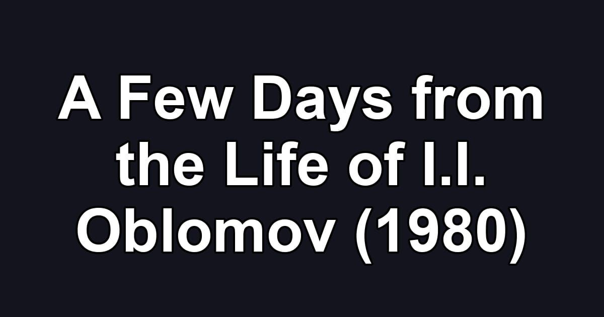 A Few Days from the Life of I.I. Oblomov (1980)