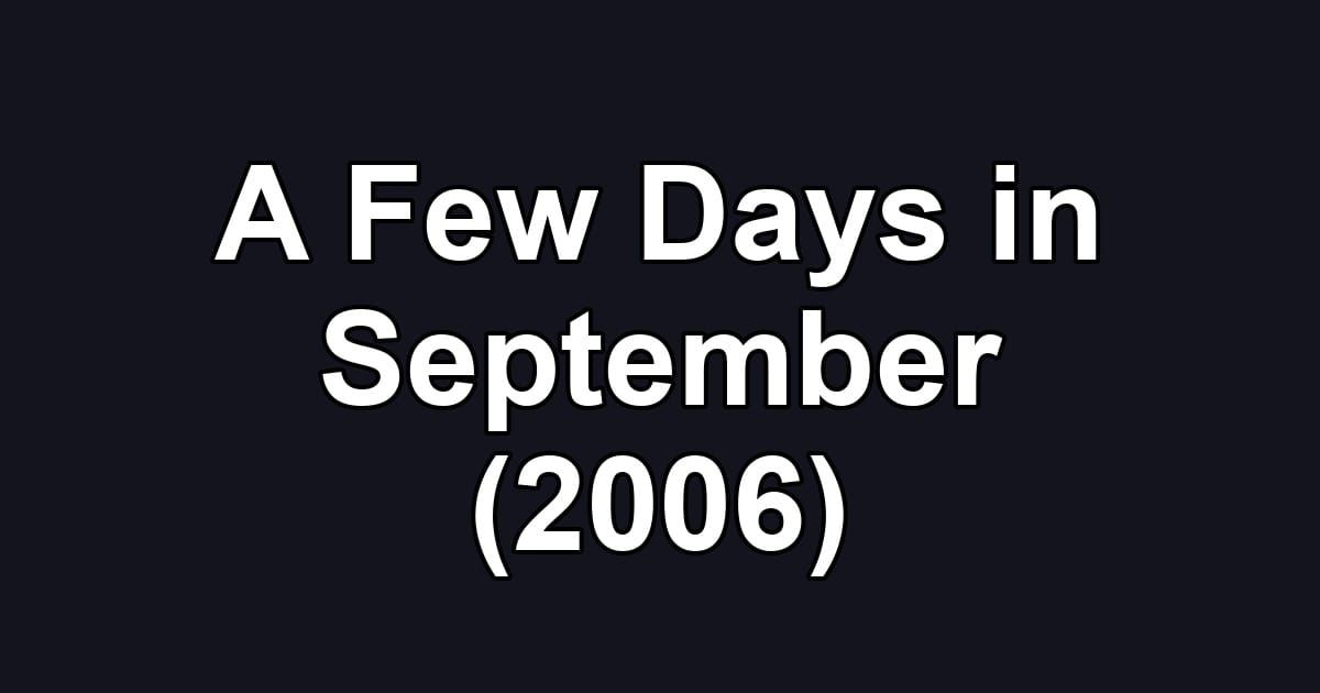 A Few Days in September (2006)