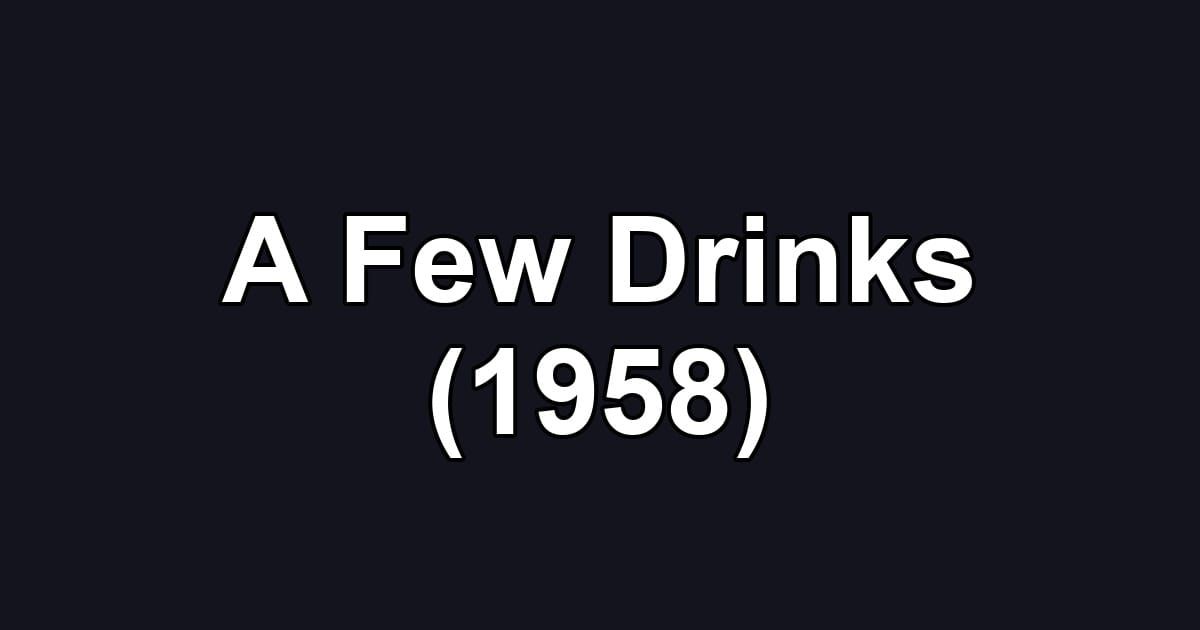 A Few Drinks (1958)
