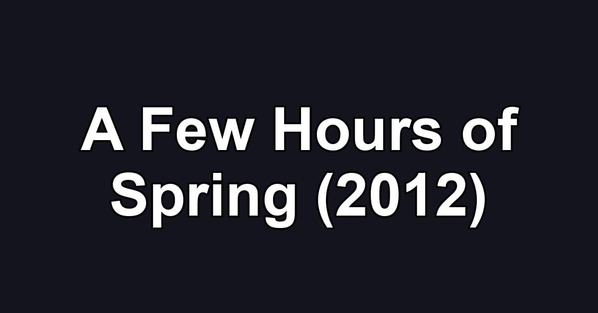 A Few Hours of Spring (2012)