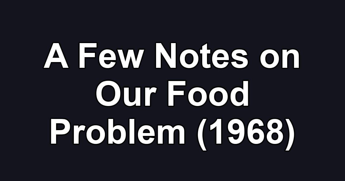 A Few Notes on Our Food Problem (1968)