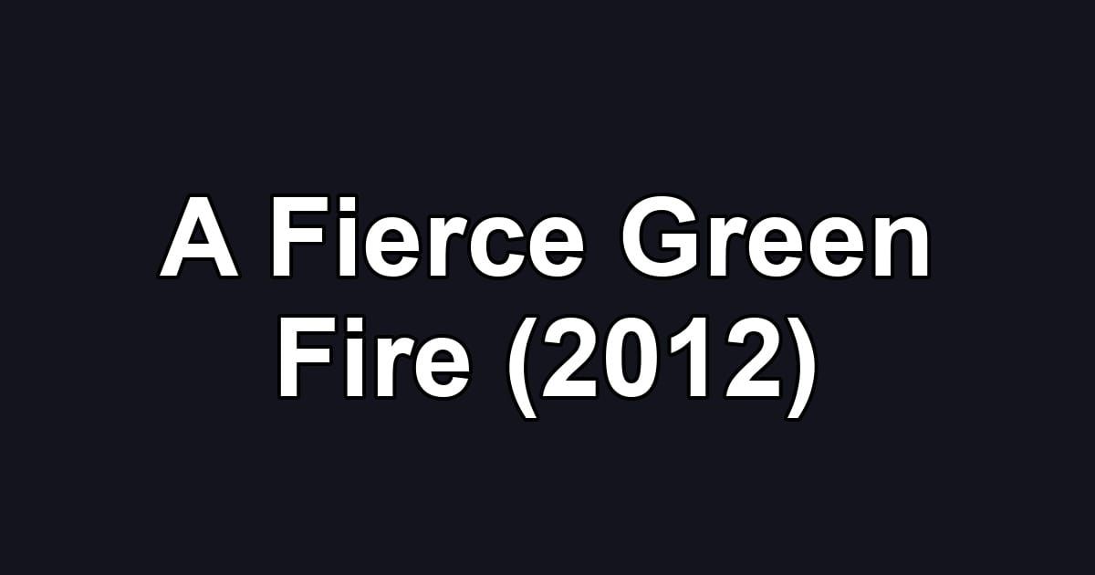 A Fierce Green Fire (2012)