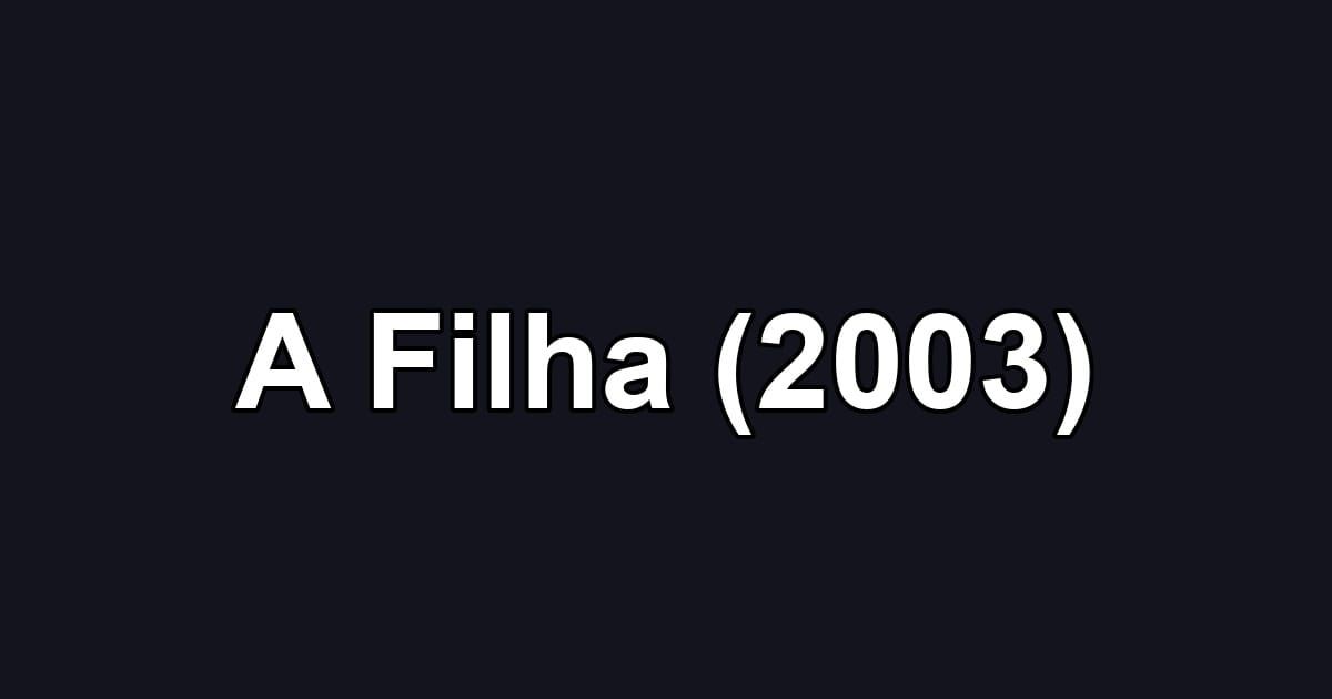 A Filha (2003)