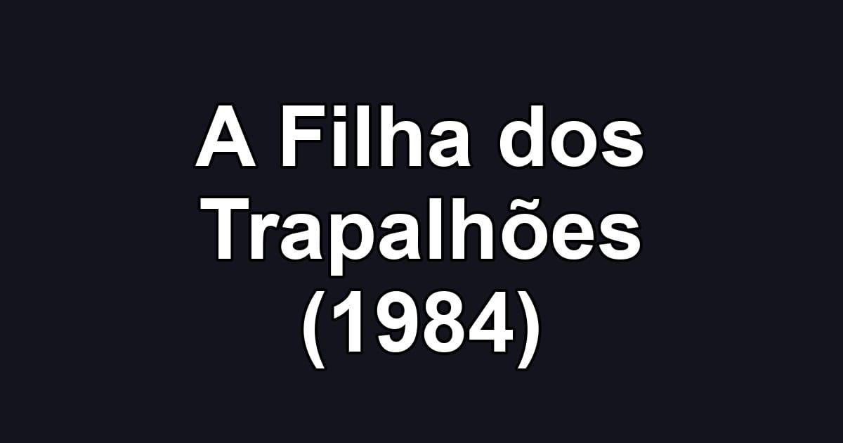 A Filha dos Trapalhões (1984)