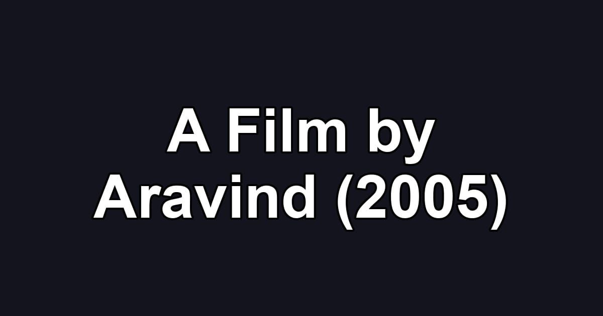 A Film by Aravind (2005)