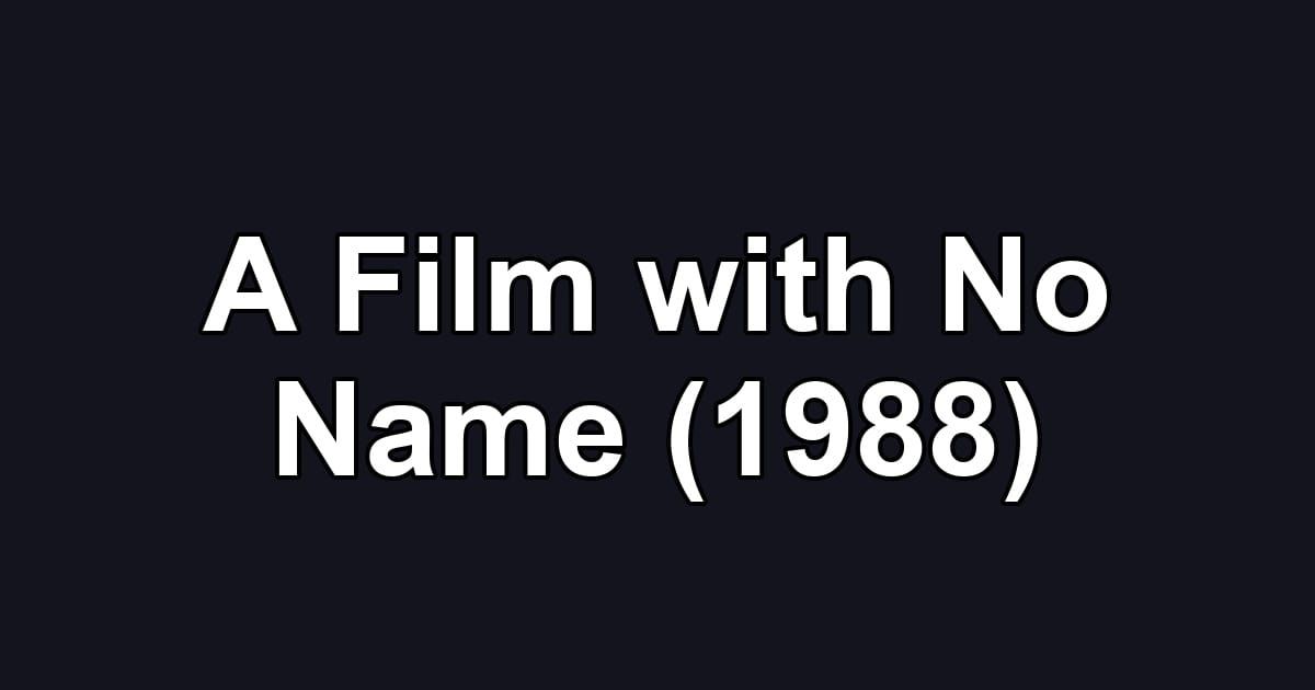 A Film with No Name (1988)