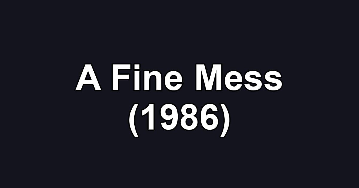 A Fine Mess (1986)