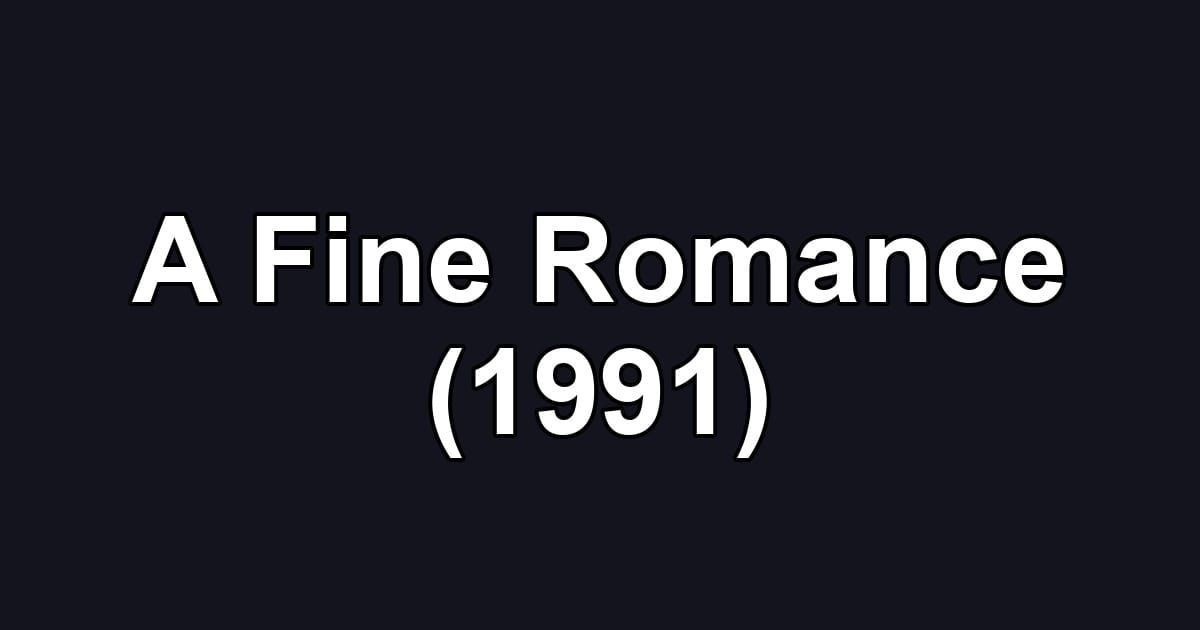 A Fine Romance (1991)
