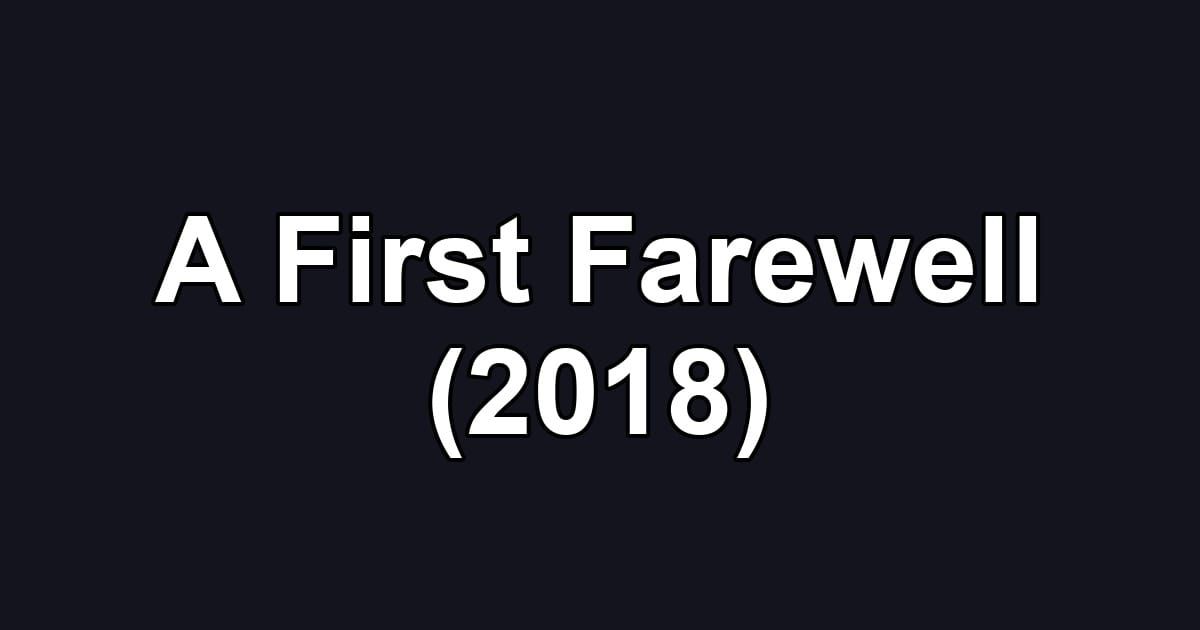 A First Farewell (2018)