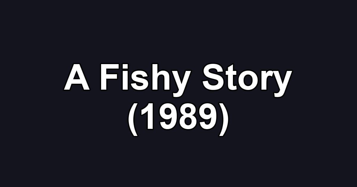 A Fishy Story (1989)