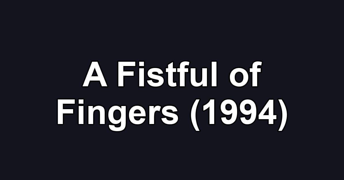 A Fistful of Fingers (1994)