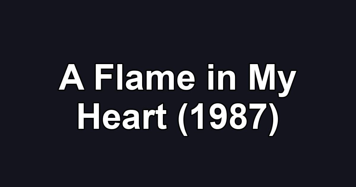 A Flame in My Heart (1987)