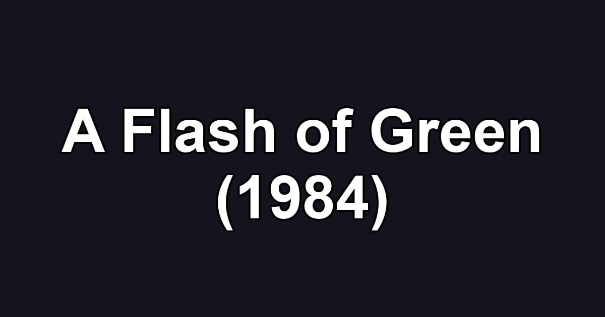 A Flash of Green (1984)