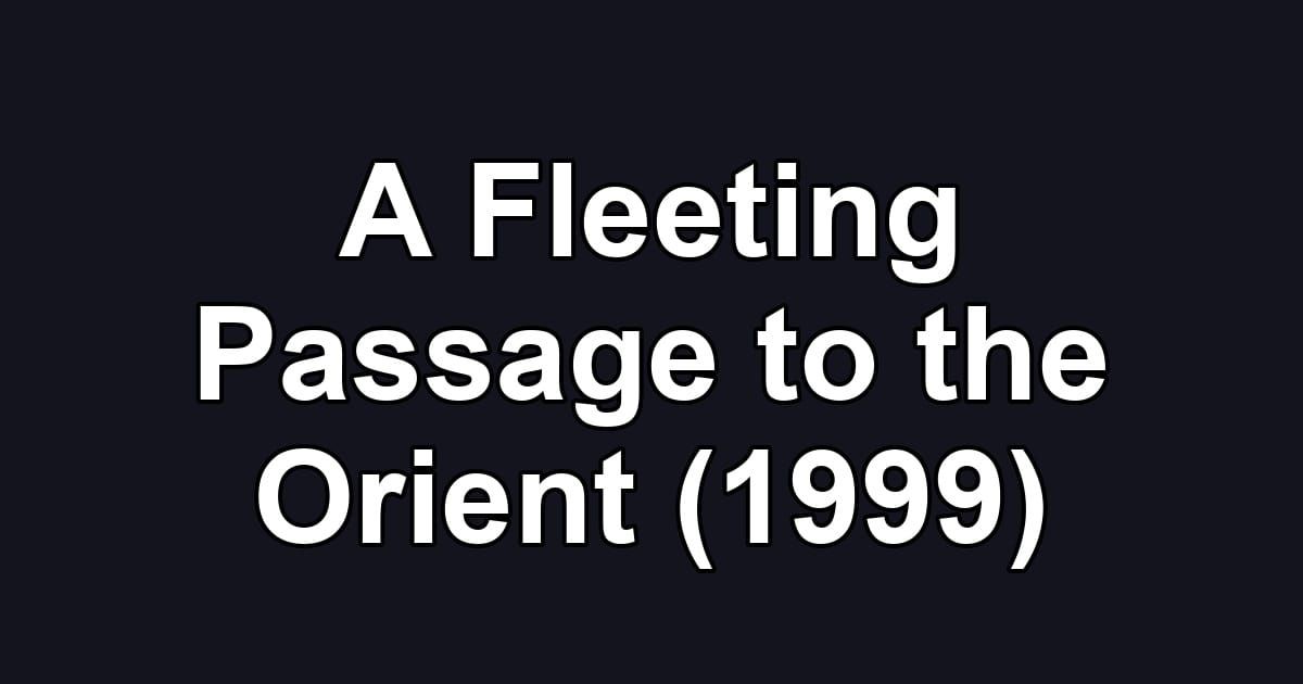 A Fleeting Passage to the Orient (1999)