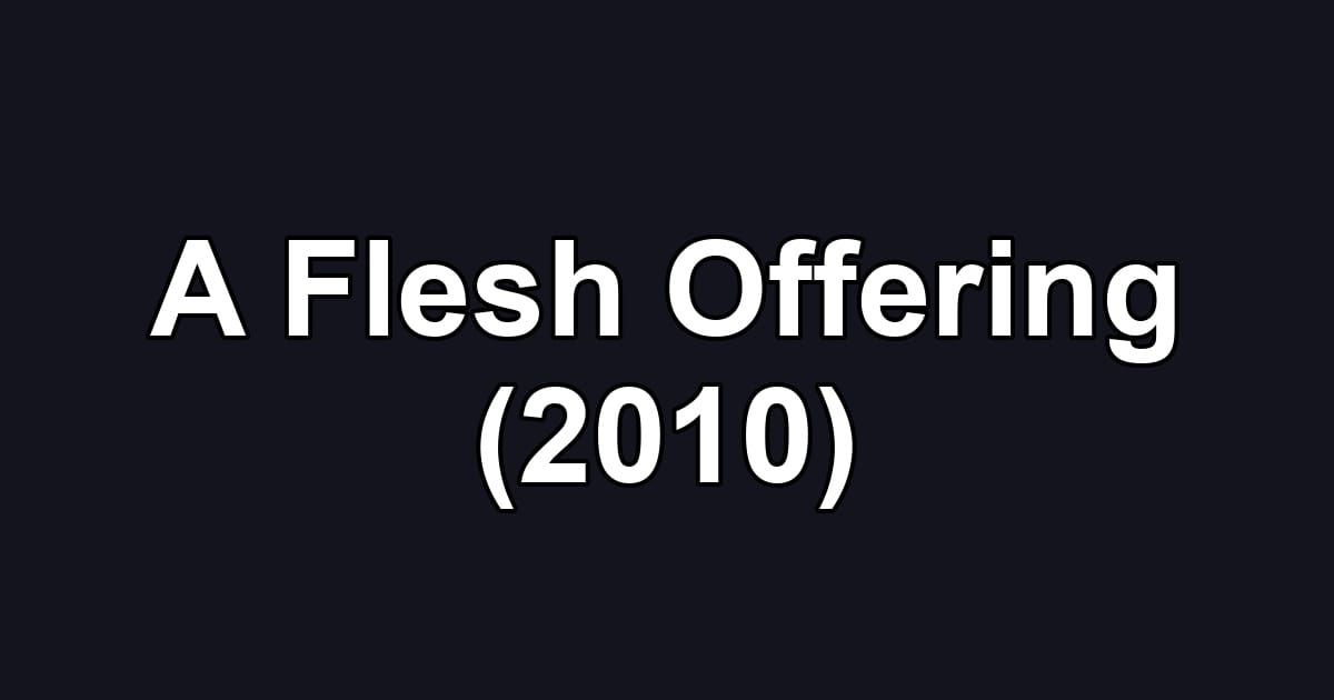 A Flesh Offering (2010)