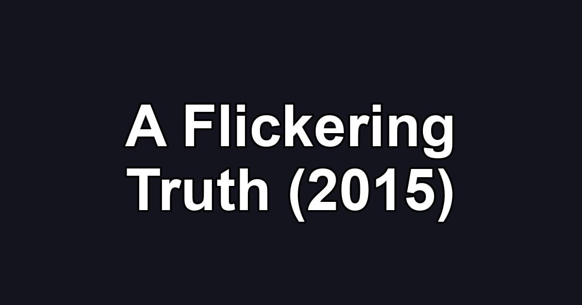 A Flickering Truth (2015)