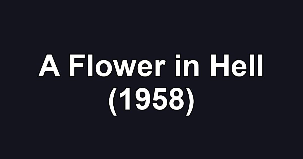 A Flower in Hell (1958)