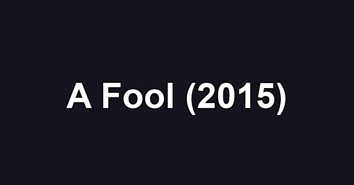A Fool (2015)