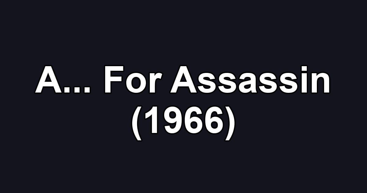 A... For Assassin (1966)