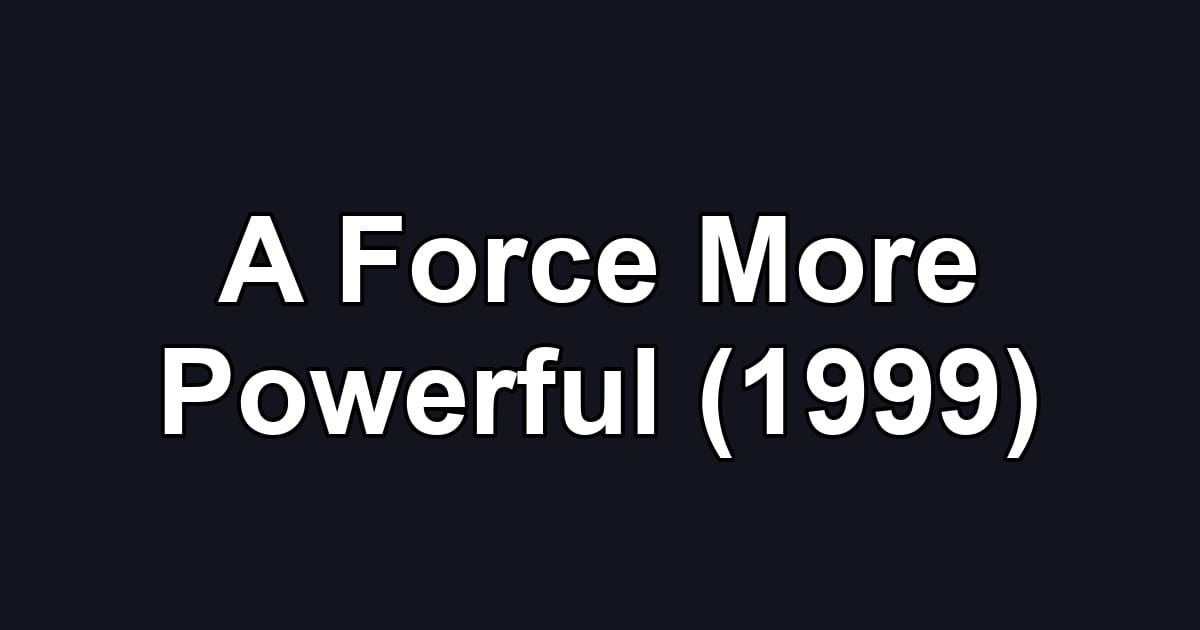 A Force More Powerful (1999)