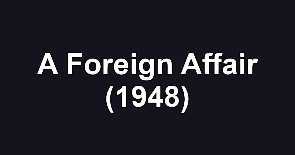 A Foreign Affair (1948)