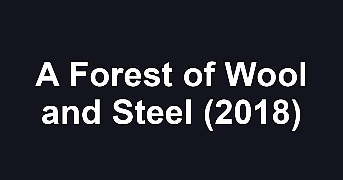 A Forest of Wool and Steel (2018)