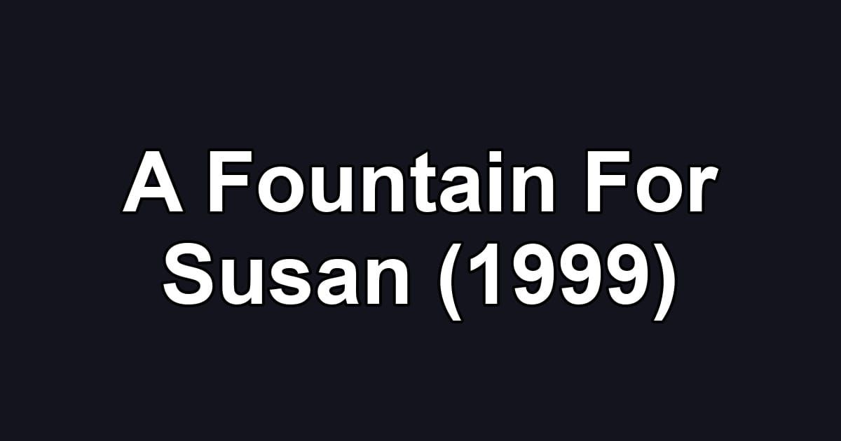 A Fountain For Susan (1999)