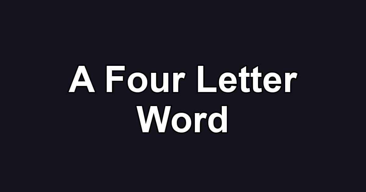 A Four Letter Word