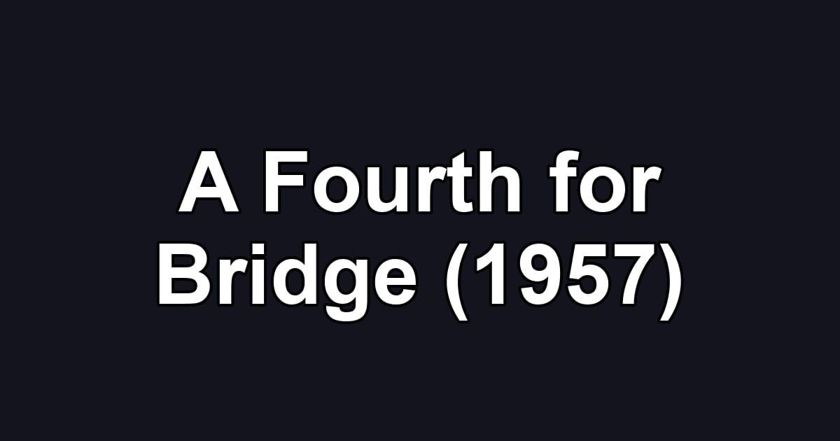 A Fourth for Bridge (1957)