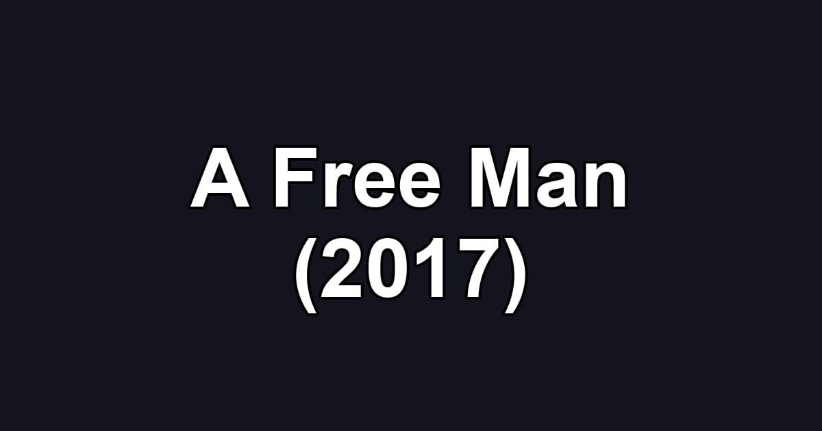 A Free Man (2017)