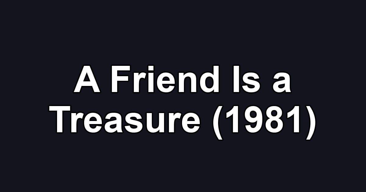 A Friend Is a Treasure (1981)