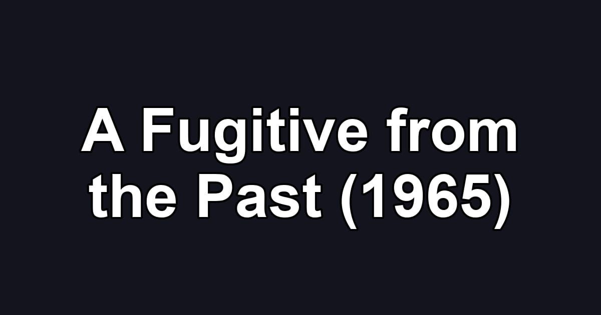 A Fugitive from the Past (1965)