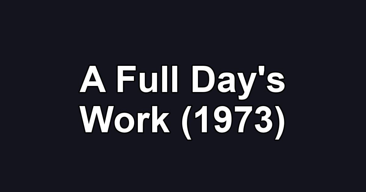 A Full Day's Work (1973)