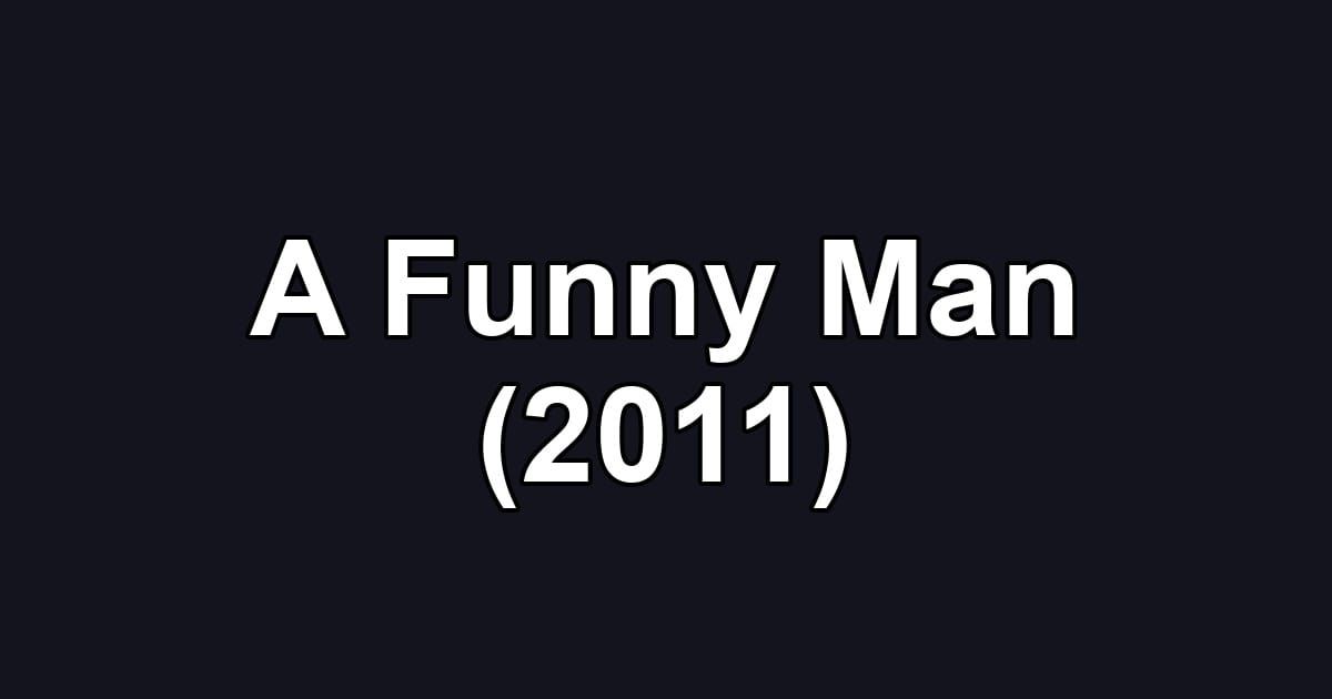A Funny Man (2011)