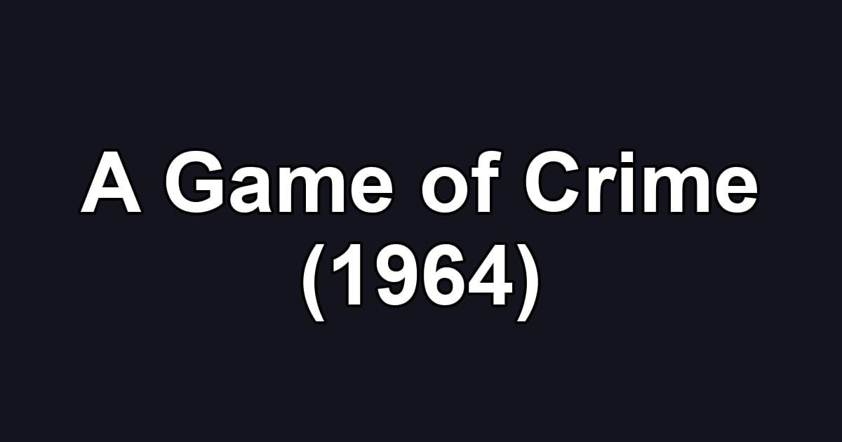 A Game of Crime (1964)