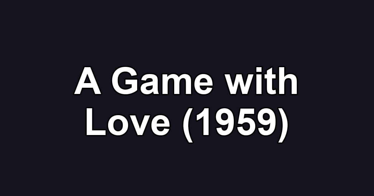 A Game with Love (1959)