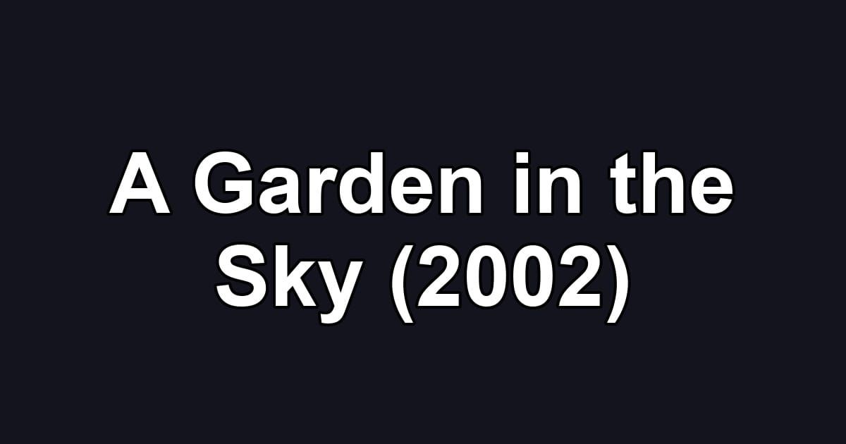 A Garden in the Sky (2002)