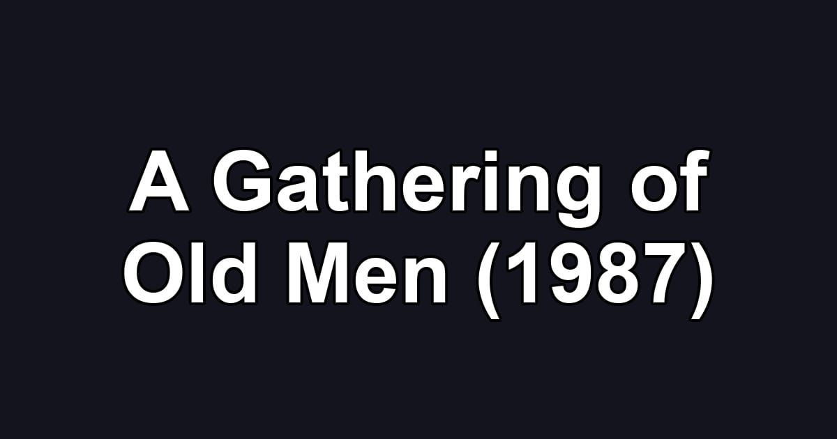 A Gathering of Old Men (1987)